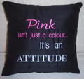 'Pink Isn't Just a Colour, It's an Attitude' Black Luxury Silk Cushion
